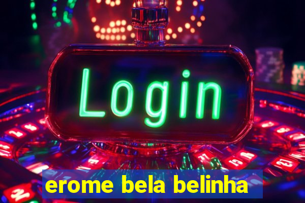 erome bela belinha